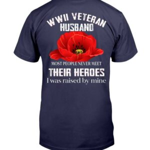 Wwii Veteran Husband Most People Never Meet Their Heroes T-Shirt