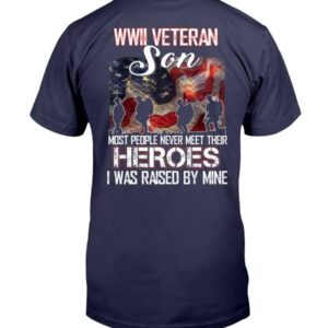 Wwii Veteran Son Most People Never Meet Their Heroes T-Shirt