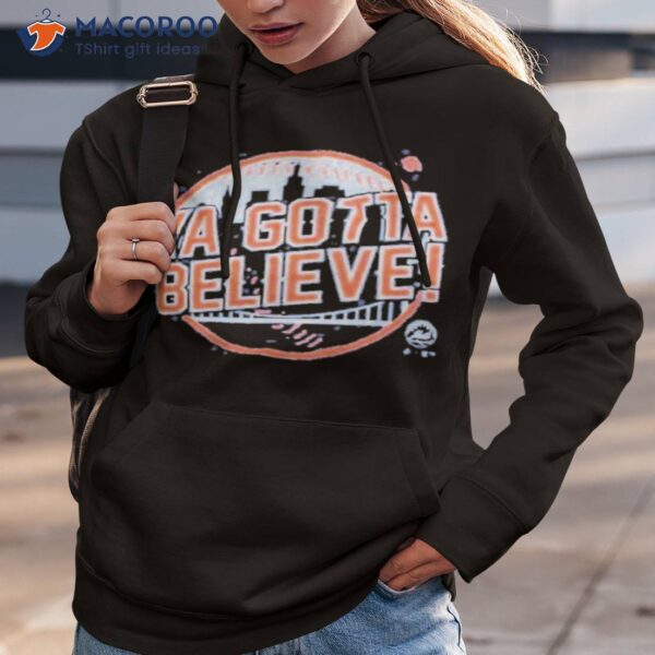 Ya Gotta Believe Shirt