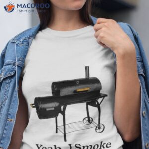 Yeah I Smoke Shirt