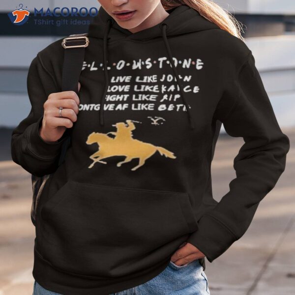 Yellowstone Love Lke John Love Like Kayce Fight Like Rip Shirt