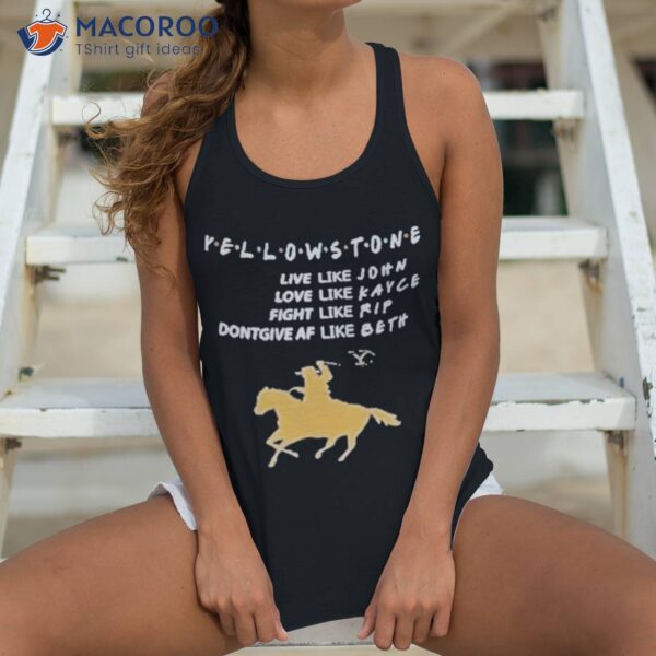 Yellowstone Love Lke John Love Like Kayce Fight Like Rip Shirt