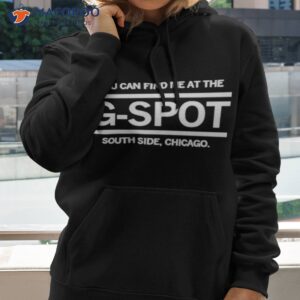 You Can Find Me At The G-spot South Side Chicago Shirt