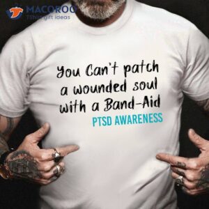 You Can’t Patch A Wounded Soul With A Band-air Veterans Day T-Shirt