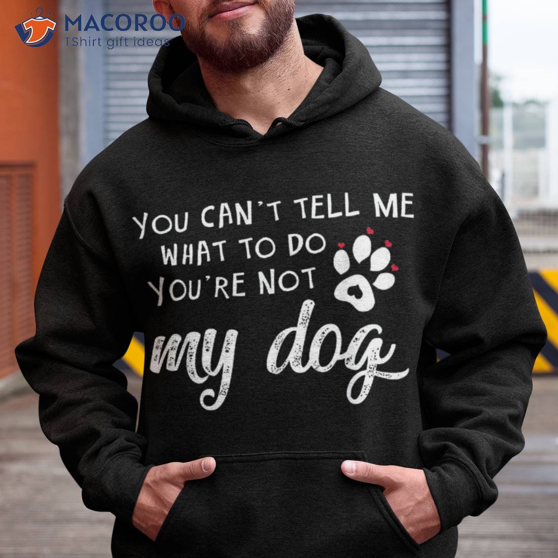 You Can’t Tell Me What To Do ‘re Not My Dog T Shirt You Can’t Tell Me What To Do ‘re Not My Dog T Shirt
