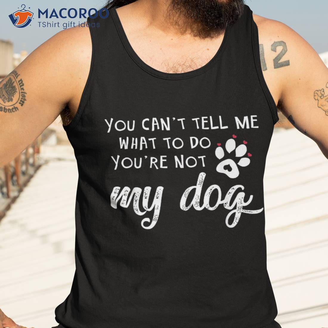You Can’t Tell Me What To Do ‘re Not My Dog T Shirt You Can’t Tell Me What To Do ‘re Not My Dog T Shirt