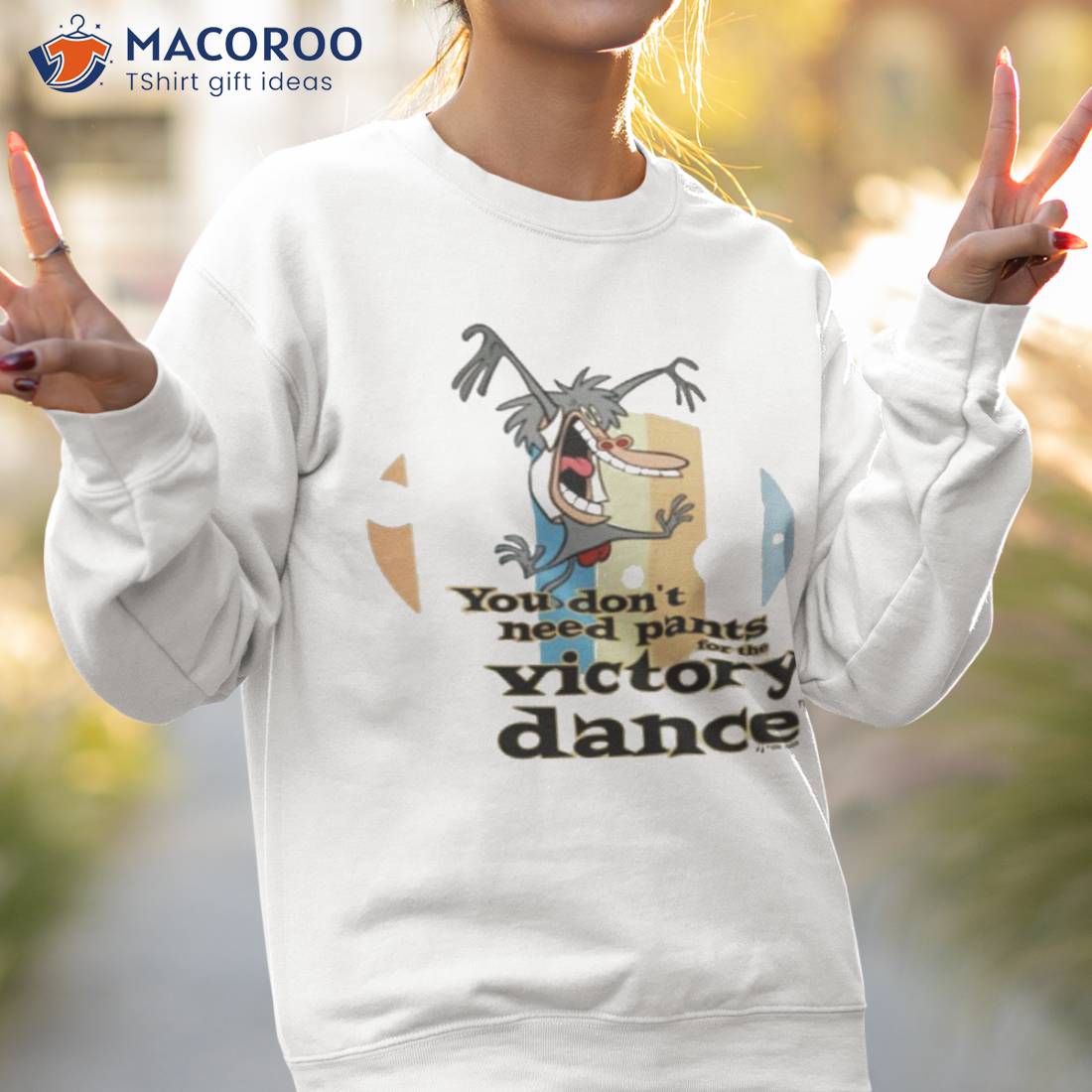 You Don’t Need Pants For The Victory Dance I Am Weasel Shirt You Don’t Need Pants For The Victory Dance I Am Weasel Shirt