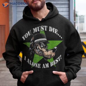 you must die i alone am best distressed look yoraytees shirt hoodie