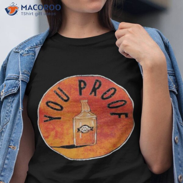 You Proof Shirt