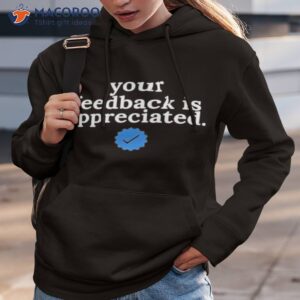 your feedback is appreciated now pay 8 shirt hoodie 3