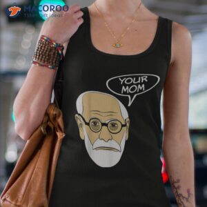 Your Mom Funny Psychoanalysis Psychology Geek T Shirt