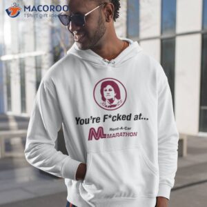 youre fucked at marathon car rental shirt hoodie 1