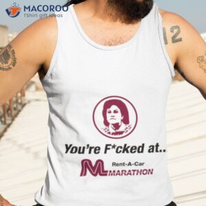 youre fucked at marathon car rental shirt tank top 3