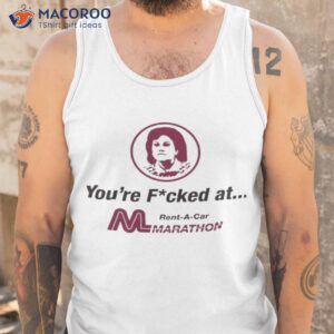 youre fucked at marathon car rental shirt tank top