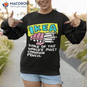 zoebreadtok ikea home of the worlds most common pencil shirt sweatshirt