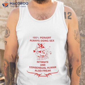 100 pervert always doing sex haver intimate and consensual human shirt tank top 1