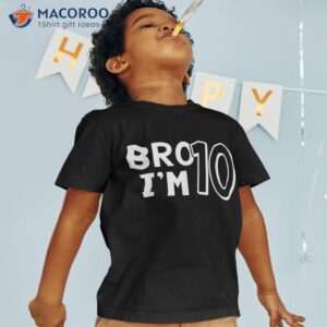 10th birthday shirt boy bro i amp acirc amp 128 amp 153 m 10 year old ten tenth party tshirt