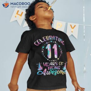 11 years of being awesome old 11th birthday tie dye shirt tshirt