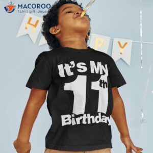 11th birthday it s my 11 year old shirt tshirt