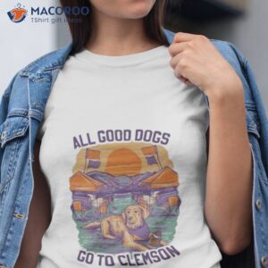 2023 All Good Dogs Go To Clemson Shirt