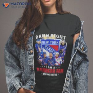 2023 Damn Right I Am A New York Rangers Fan Now And Forever Shirt