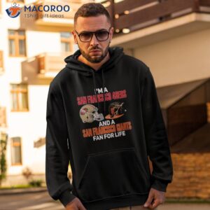 2023 i am a san francisco 49ers and a san francisco giants fan for life shirt hoodie 2