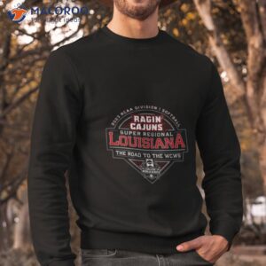 2023 ncaa division i softball super regional louisiana the road to the wcws shirt sweatshirt