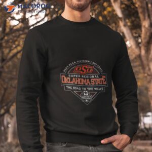 2023 ncaa division i softball super regional oklahoma state the road to the wcws shirt sweatshirt