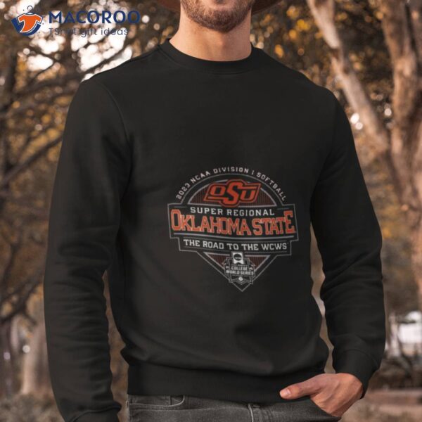 2023 Ncaa Division I Softball Super Regional Oklahoma State The Road To The Wcws Shirt