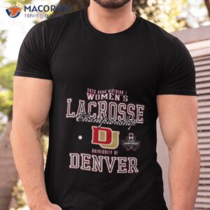 2023 ncaa division iii womens lacrosse championship university of denver college shirt tshirt