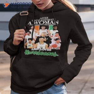 2023 never underestimate a woman who understands basketball and loves miami hurricanes shirt hoodie 3