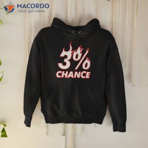 3 chance shirt hoodie