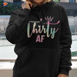 30 thirty af 30th birthday shirt for her hoodie