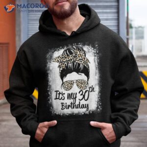 30 years old messy bun leopard it s my 30th birthday shirt hoodie