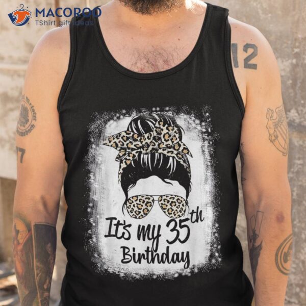 35 Years Old Messy Bun Leopard It’s My 35th Birthday Shirt