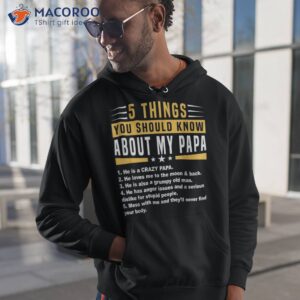 5 things you should know about my papa father s day funny shirt hoodie 1