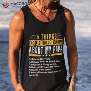 5 things you should know about my papa father s day funny shirt tank top