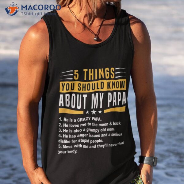 5 Things You Should Know About My Papa Father’s Day Funny Shirt