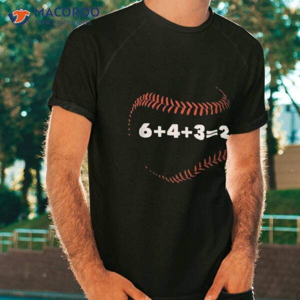 6+4+3=2 Double Play Baseball Player Gift Saying Shirt