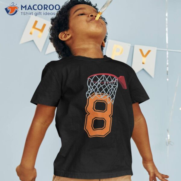 8 Year Old 8th Basketball Birthday Party Theme Boys Girls Shirt