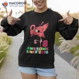 8 years old awesome since 2015 dab flamingo 8th birthday shirt sweatshirt 1