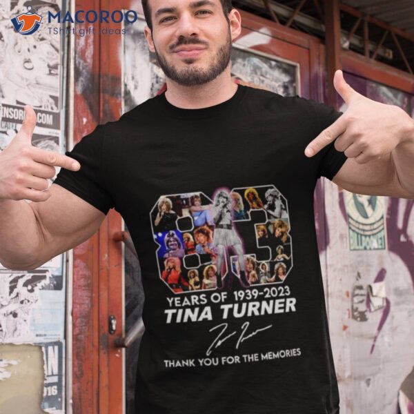 83 Years Of 1939 – 2023 Tina Turner Thank You For The Memories Signature Shirt