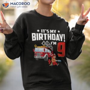 9 year old gifts it s my 9th birthday boy fire truck fireman shirt sweatshirt 2