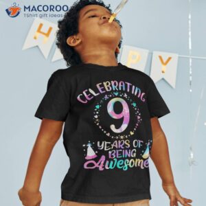 9 years of being awesome old 9th birthday tie dye shirt tshirt