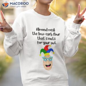 a jester hat and dame almond meal the low carb shirt sweatshirt 2