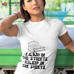 a lady in the streets asleep in the sheets t shirt tshirt 1