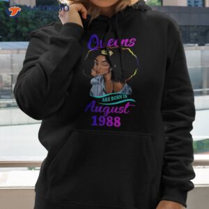a queen are born in august 1988 happy 35th birthday to me shirt hoodie