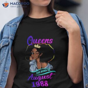 a queen are born in august 1988 happy 35th birthday to me shirt tshirt