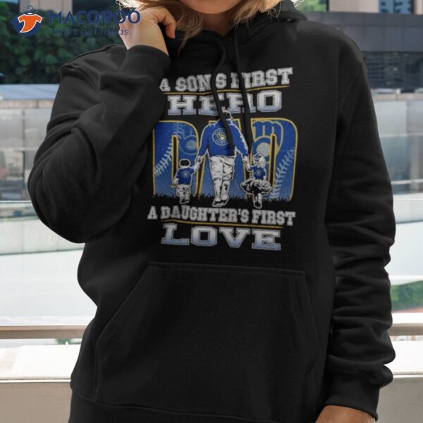 A Son’s First Hero A Daughter’s First Love Milwaukee Brewers Shirt