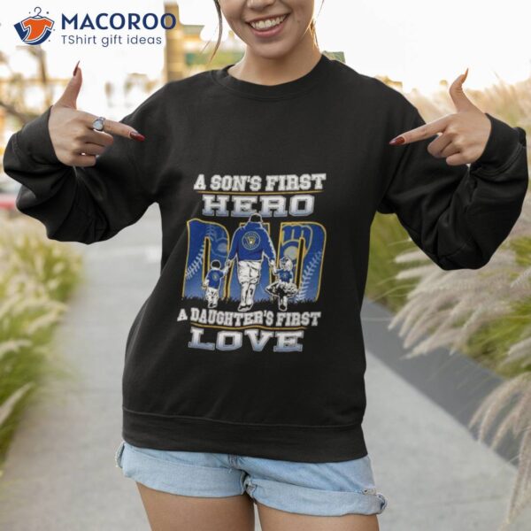 A Son’s First Hero A Daughter’s First Love Milwaukee Brewers Shirt